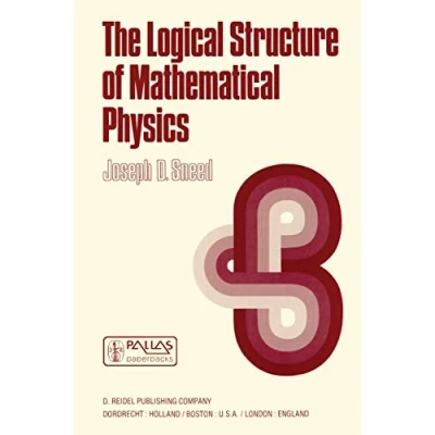 Abbildung von The Logical Structure of Mathematical Physics (Synthese Library, 35, Band 35)