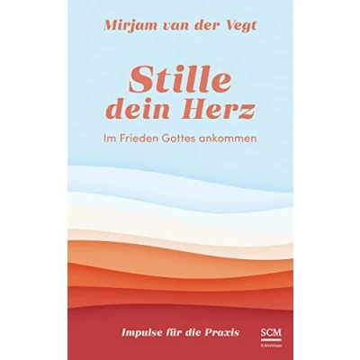 Abbildung von Stille dein Herz: Im Frieden Gottes ankommen Impulse für die Praxis