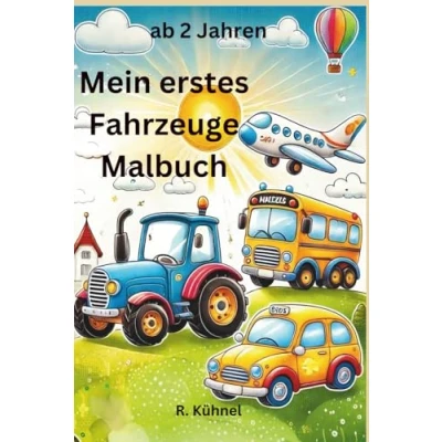 Abbildung von Mein erstes Fahrzeuge Malbuch: Spaß zum Ausmalen ab 2 Jahre