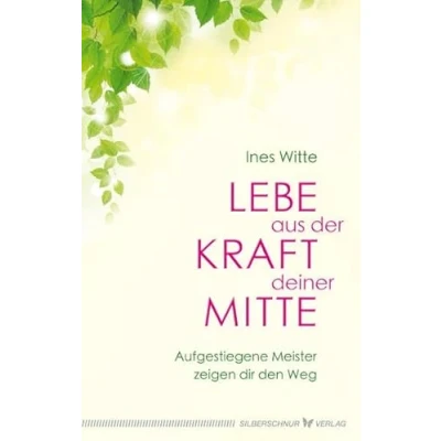 Abbildung von Lebe aus der Kraft deiner Mitte Aufgestiegene Meister zeigen dir den Weg