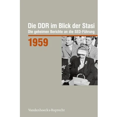 Abbildung von die DDR Im Blick der Stasi 1959: geheimen Berichte an SED Führung (Die Stasi: Führung. ... Deutschen Demokratischen Republik (BStU))