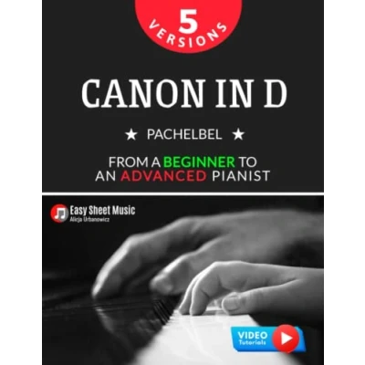 Abbildung von Canon in D I Pachelbel 5 Versions From a Beginner to an Advanced Pianist: Easy / Medium Piano Sheet Music for Students Kids Adults Video Tutorials