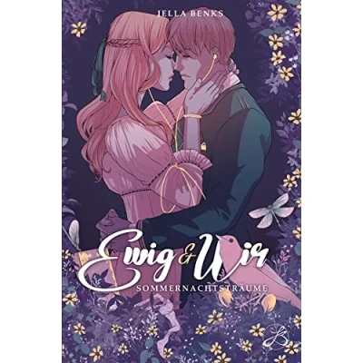 Abbildung von Ewig &amp; Wir Sommernachtsträume: Trilogie Band 1 Berührende New Adult Liebesgeschichte