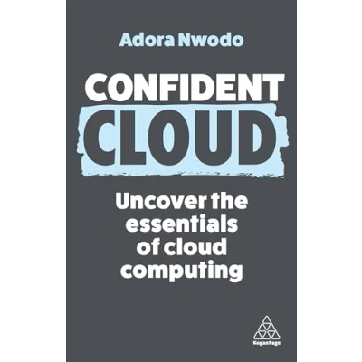 Abbildung von Confident Cloud: Uncover the Essentials of Cloud Computing (Confident Series, Band 17)