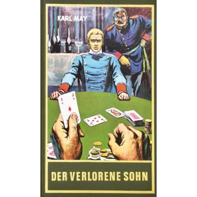 Abbildung von der verlorene Sohn, Band 74 Gesammelten Werke: Kriminalgeschichte aus dem gleichnamigen Kolportageroman Werke (Karl Mays Gesammelte Werke)