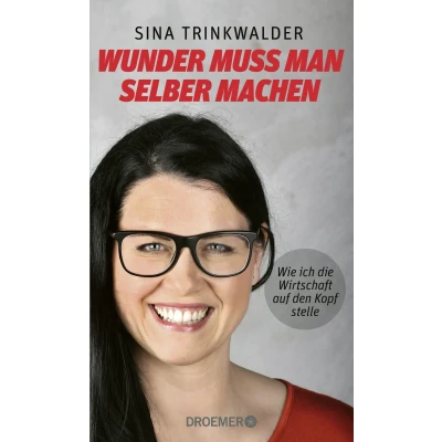 Abbildung von Wunder muss man selber machen: Wie ich die Wirtschaft auf den Kopf stelle