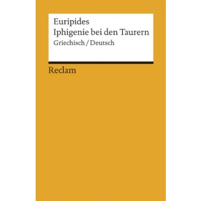 Abbildung von Iphigenie bei den Taurern. Griechisch/Deutsch: Euripides zweisprachige Ausgabe; Originalversion mit deutscher Übersetzung (Reclams Universal Bibliothek)