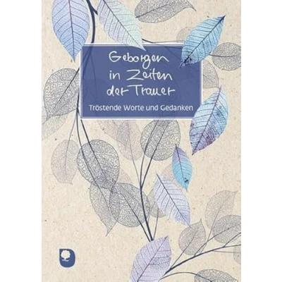 Abbildung von Geborgen in Zeiten der Trauer: Tröstende Worte und Gedanken (Eschbacher Grüne Wünsche)