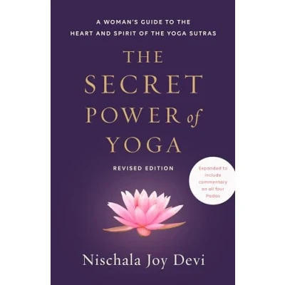 Abbildung von the Secret Power of Yoga, Revised Edition: A Woman&#039;s Guide to Heart and Spirit Yoga Sutras