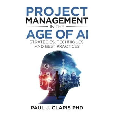 Abbildung von Project Management in the Age of AI: Strategies, Techniques, and Best Practices (AI Leadership Mastery)