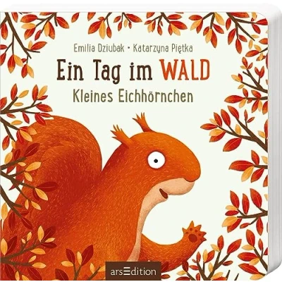 Abbildung von Ein Tag im Wald: Kleines Eichhörnchen: Erstes Pappbilderbuch zum Bilderbuchbestseller &quot;Ein Jahr Wald&quot; für Kinder ab 18 Monaten
