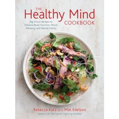 Abbildung von The Healthy Mind Cookbook: Big Flavor Recipes to Enhance Brain Function, Mood, Memory, and Mental Clarity