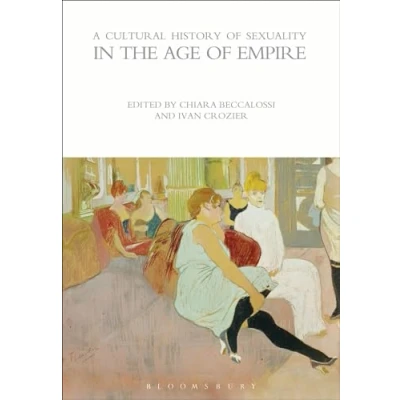 Abbildung von A Cultural History of Sexuality in the Age Empire (The Histories Series)