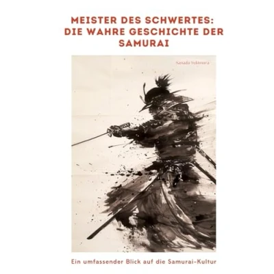 Abbildung von Meister des Schwertes: die wahre Geschichte der Samurai: Ein umfassender Blick auf Samurai Kultur