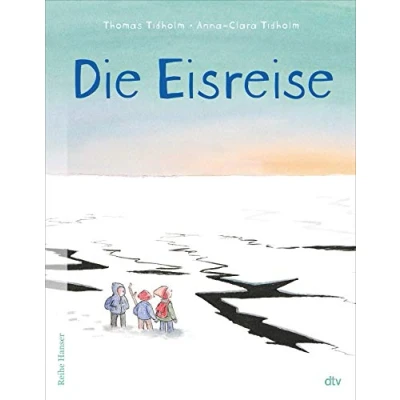Abbildung von Die Eisreise: Farbig illustriertes Vorlesebuch für Kinder ab 6 (Reihe Hanser)
