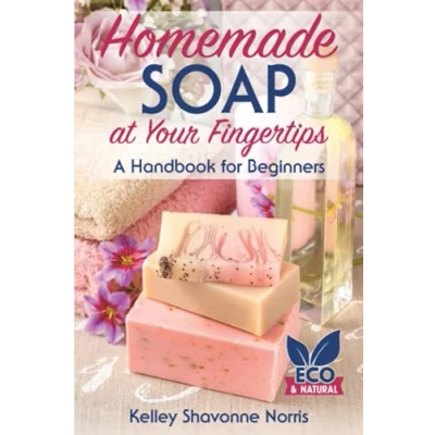 Abbildung von Homemade Soap at Your Fingertips: A Handbook for Beginners