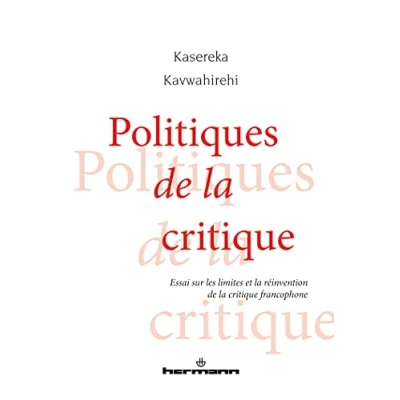 Abbildung von Politiques de la critique: Essai sur les limites et réinvention critique francophone (HR.HORS COLLEC.)