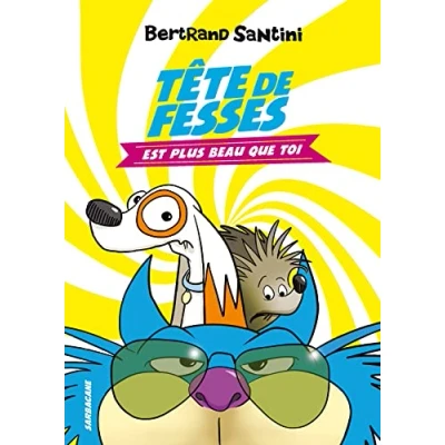 Abbildung von Tete de Fesses Est Plus Beau Que Toi: Tome 1