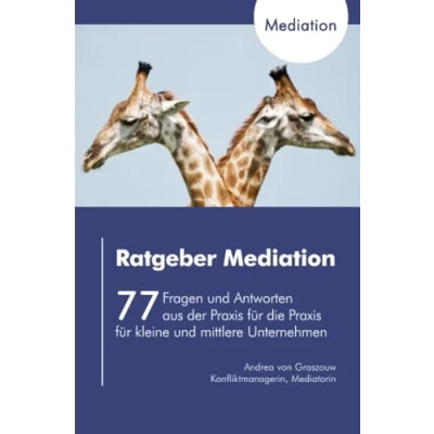 Abbildung von Ratgeber Mediation: 77 Fragen und Antworten aus der Praxis für die kleine mittlere Unternehmen