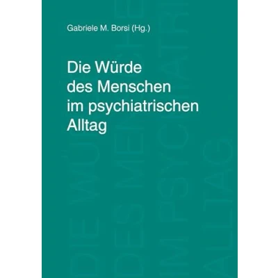 Abbildung von Die Würde des Menschen im psychiatrischen Alltag