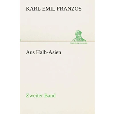 Abbildung von Aus Halb Asien Zweiter Band: Band (TREDITION CLASSICS)