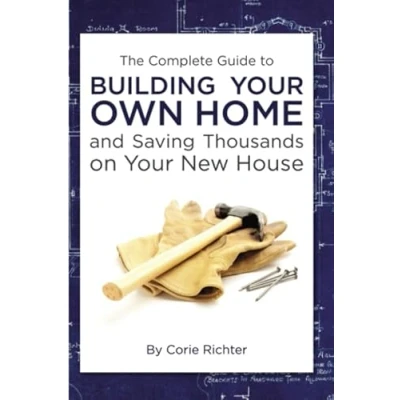 Abbildung von The Complete Guide to Building Your Own Home and Saving Thousands on New House