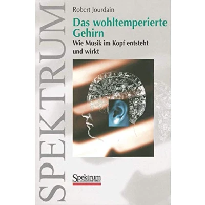 Abbildung von Das wohltemperierte Gehirn: Wie Musik im Kopf entsteht und wirkt