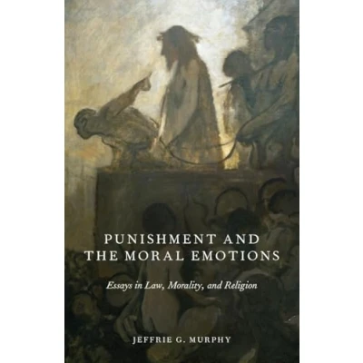 Abbildung von Punishment And the Moral Emotions: Essays In Law, Morality, Religion
