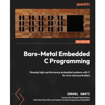 Abbildung von Bare Metal embedded C Programming: Develop high performance systems with for Arm microcontrollers