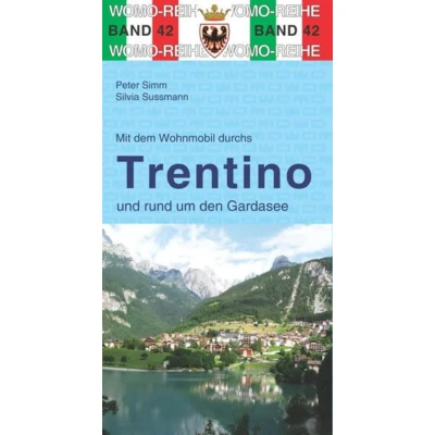 Abbildung von Mit dem Wohnmobil durchs Trentino Und rund um den Gardasee: Gardasee. Die Anleitung für einen Erlebnisurlaub. WOMO, Wohnmobil, Camping, Urlaub, Reise (Womo Reihe, Band 42)