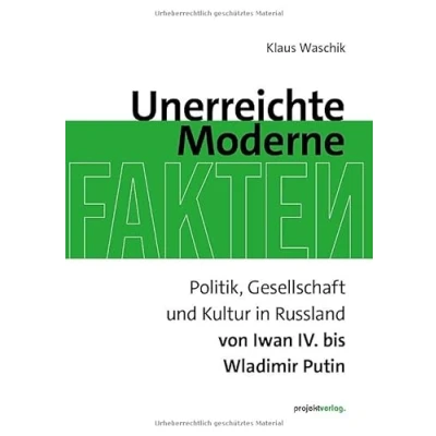 Abbildung von Unerreichte Moderne: Politik, Gesellschaft und Kultur in Russland von Iwan IV. bis Wladimir Putin
