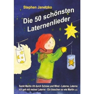 Abbildung von Die 50 schönsten Laternenlieder Das Liederbuch: Liederbuch mit allen Texten, Noten und Gitarrengriffen zum Mitsingen Mitspielen