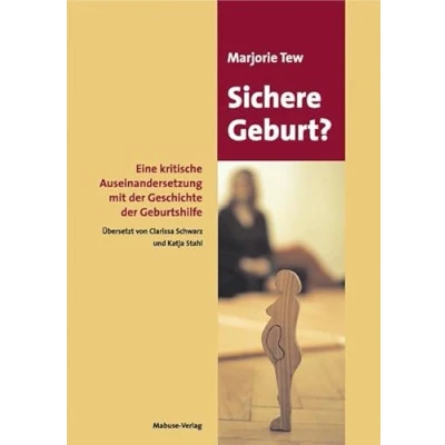 Abbildung von Sichere Geburt? Eine kritische Auseinandersetzung mit der Geschichte Geburtshilfe