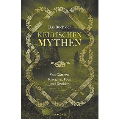 Abbildung von Das Buch der keltischen Mythen: Von Göttern, Kriegern, Feen und Druiden