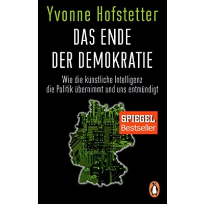Abbildung von Das Ende der Demokratie: Wie die künstliche Intelligenz Politik übernimmt und uns entmündigt