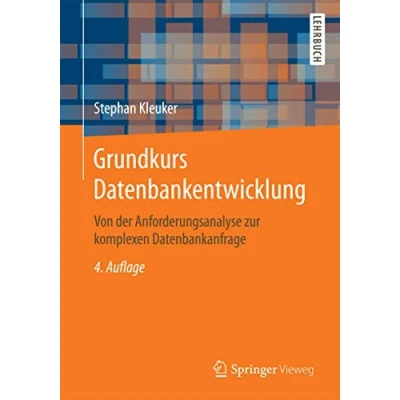 Abbildung von Grundkurs Datenbankentwicklung: Von der Anforderungsanalyse zur komplexen Datenbankanfrage