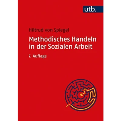 Abbildung von Methodisches Handeln in der Sozialen Arbeit: Grundlagen und Arbeitshilfen für die Praxis