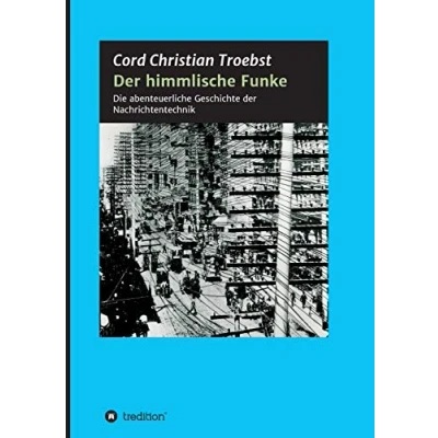 Abbildung von der himmlische Funke: Die abenteuerliche Geschichte Nachrichtentechnik