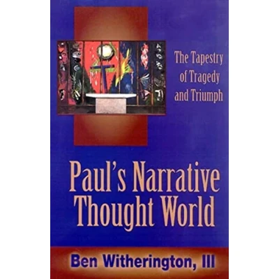 Abbildung von Paul&#039;s Narrative Thought World: The Tapestry of Tragedy and Triumph