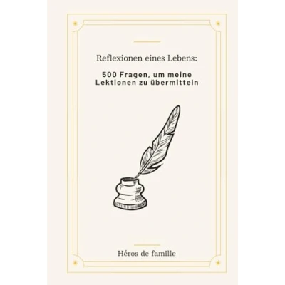 Abbildung von Reflexionen eines Lebens: 500 Fragen, um meine Lektionen zu übermitteln