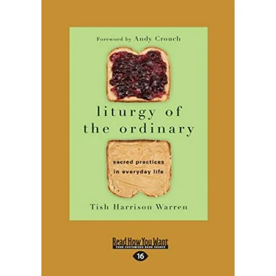 Abbildung von Liturgy of the Ordinary: Sacred Practices in Everyday Life: Life (Large Print 16pt)