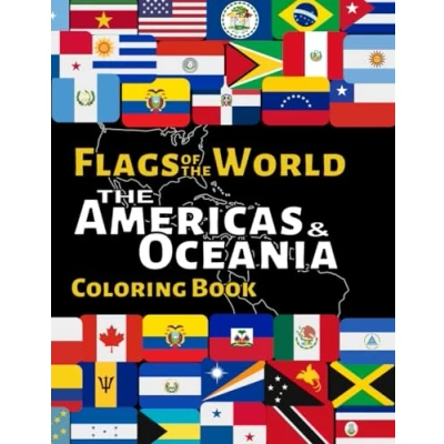 Abbildung von Flags of The World Americas &amp; Oceania: Flag Coloring book with over 55 and Maps to Color, Learn about each Continent&#039;s Countries their
