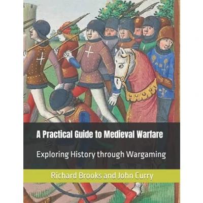 Abbildung von A Practical Guide to Medieval Warfare: Exploring History through Wargaming