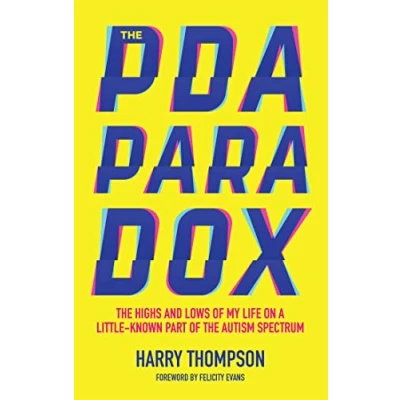 Abbildung von the PDA Paradox: Highs and Lows of My Life on a Little known Part Autism Spectrum