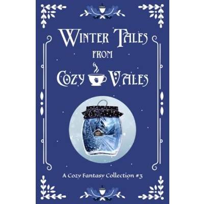 Abbildung von Winter Tales From Cozy Vales: A Fantasy Collection #3 (Cozy Vales Collection, Band 3)