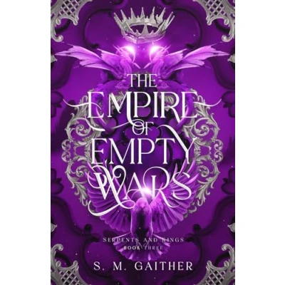 Abbildung von The Empire of Empty Wars (Serpents and Kings, Band 3)