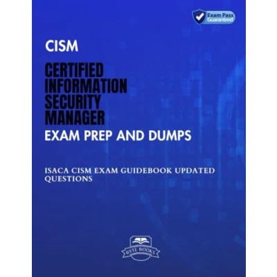 Abbildung von CISM Certified Information Security Manager Exam Prep and Dumps: ISACA Guidebook Updated Questions