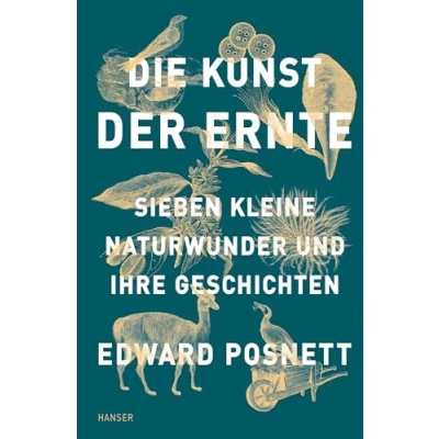 Abbildung von Die Kunst der Ernte: Sieben kleine Naturwunder und ihre Geschichten