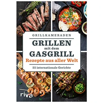 Abbildung von Grillen mit dem Gasgrill Rezepte aus aller Welt: 55 internationale Gerichte
