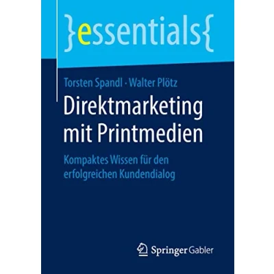 Abbildung von Direktmarketing mit Printmedien: Kompaktes Wissen für den erfolgreichen Kundendialog (essentials)